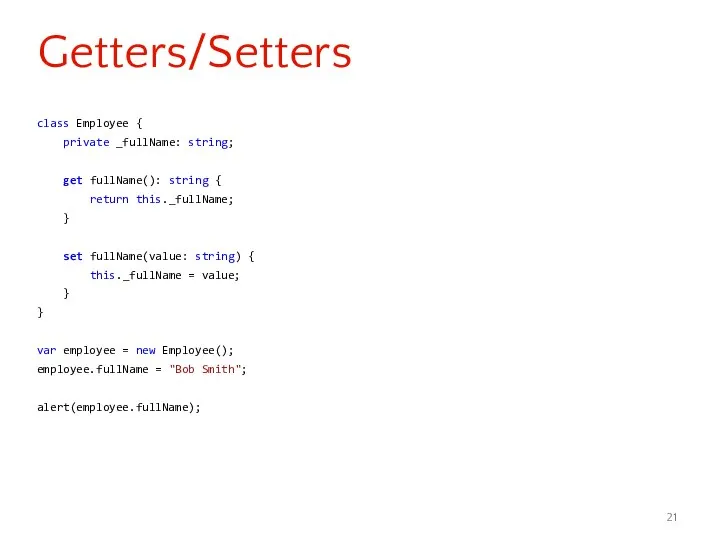 class Employee { private _fullName: string; get fullName(): string { return