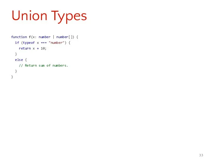 function f(x: number | number[]) { if (typeof x === "number")