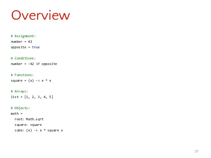 # Assignment: number = 42 opposite = true # Conditions: number