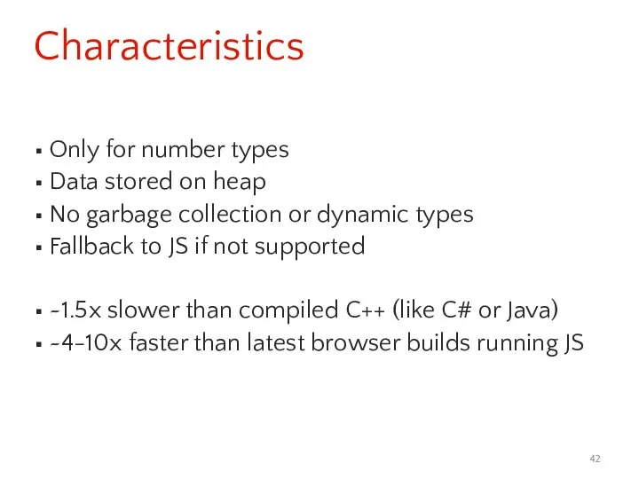 Characteristics Only for number types Data stored on heap No garbage