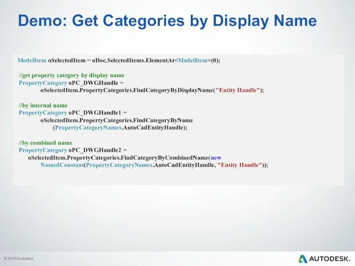 Demo: Get Categories by Display Name ModelItem oSelectedItem = oDoc.SelectedItems.ElementAt (0);