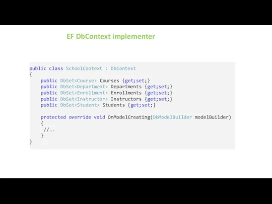 EF DbContext implementer public class SchoolContext : DbContext { public DbSet