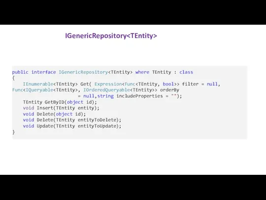 IGenericRepository public interface IGenericRepository where TEntity : class { IEnumerable Get(