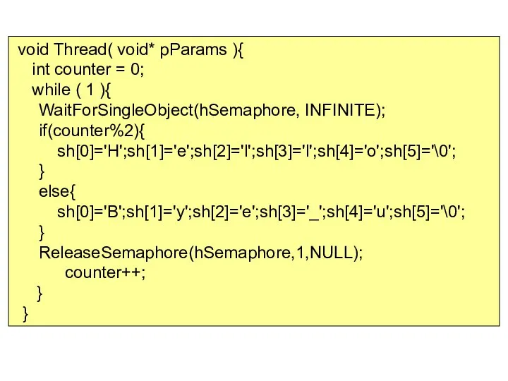 void Thread( void* pParams ){ int counter = 0; while (