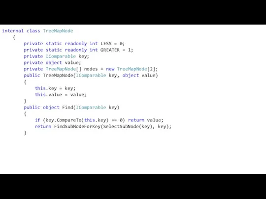 internal class TreeMapNode { private static readonly int LESS = 0;