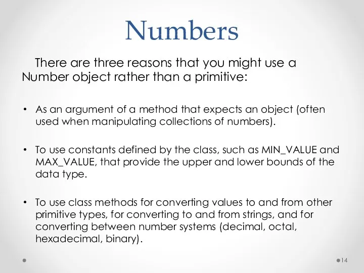 Numbers There are three reasons that you might use a Number