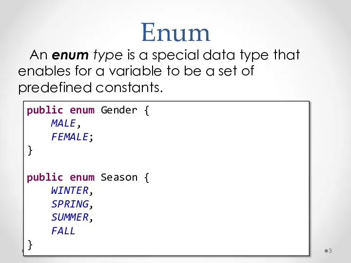 Enum An enum type is a special data type that enables