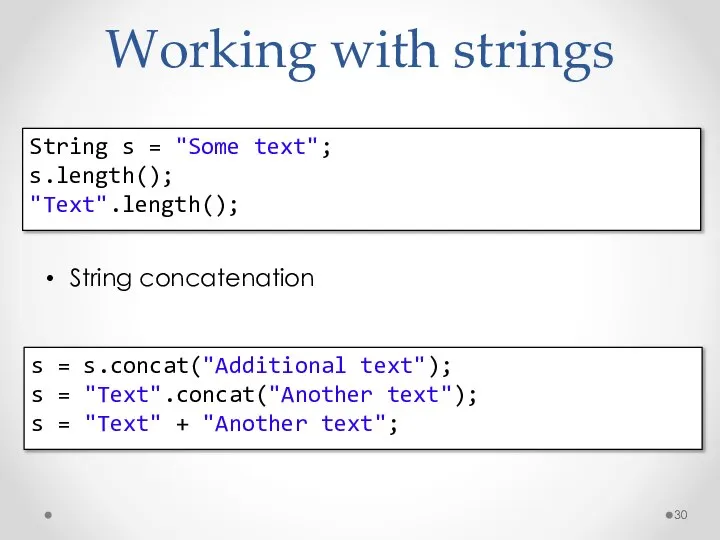 Working with strings Длина строки String concatenation String s = "Some