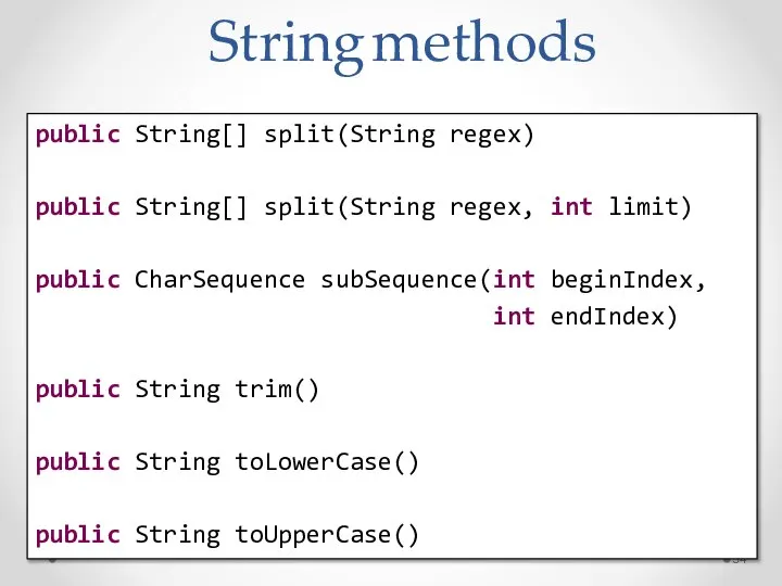 String methods public String[] split(String regex) public String[] split(String regex, int