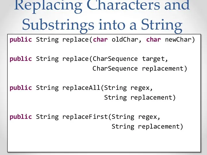 Replacing Characters and Substrings into a String public String replace(char oldChar,