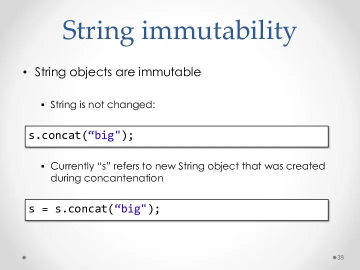 String immutability String objects are immutable String is not changed: Currently