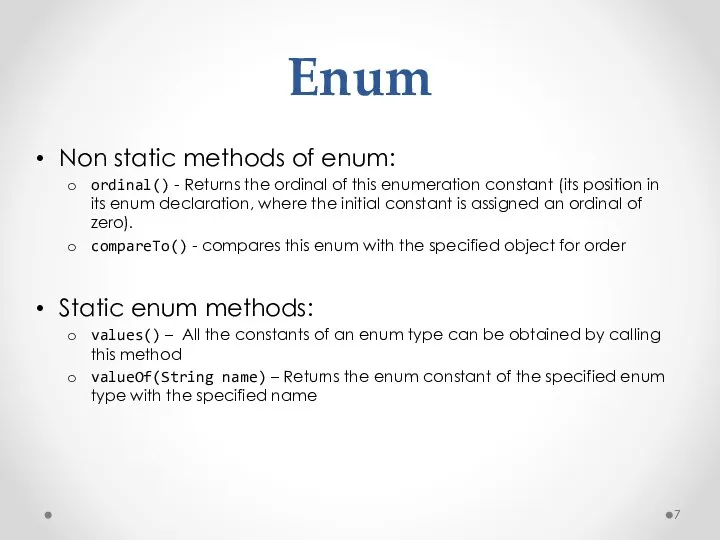 Enum Non static methods of enum: ordinal() - Returns the ordinal