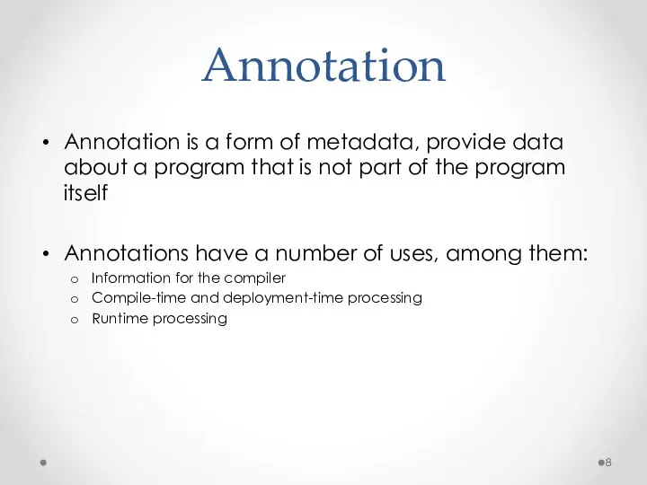 Annotation Annotation is a form of metadata, provide data about a