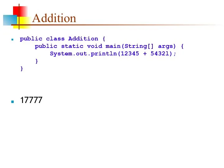 Addition public class Addition { public static void main(String[] args) {