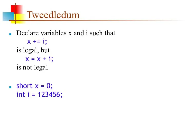Tweedledum Declare variables x and i such that x += i;