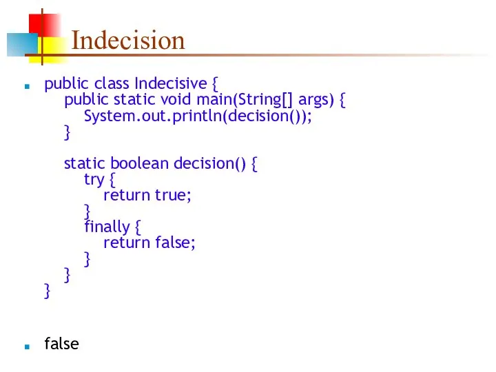 Indecision public class Indecisive { public static void main(String[] args) {