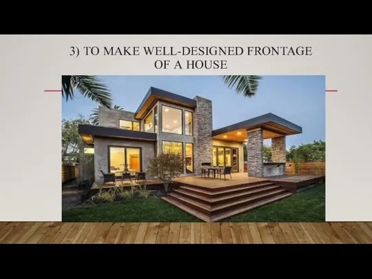 3) TO MAKE WELL-DESIGNED FRONTAGE OF A HOUSE