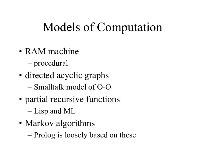 Models of Computation RAM machine procedural directed acyclic graphs Smalltalk model