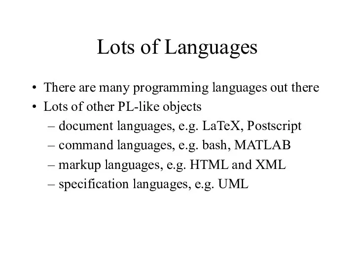 Lots of Languages There are many programming languages out there Lots