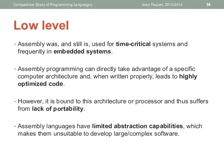 Low level Assembly was, and still is, used for time-critical systems