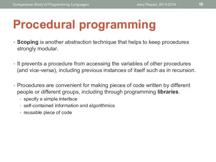 Procedural programming Scoping is another abstraction technique that helps to keep