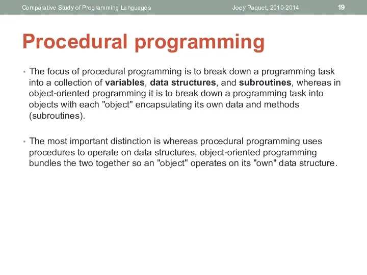 Procedural programming The focus of procedural programming is to break down