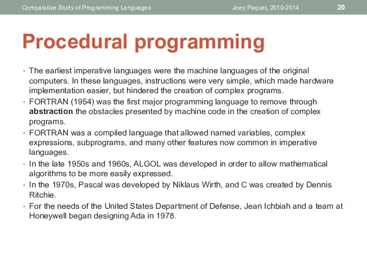 Procedural programming The earliest imperative languages were the machine languages of