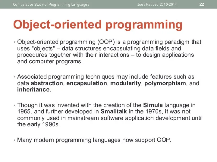 Object-oriented programming (OOP) is a programming paradigm that uses "objects" –