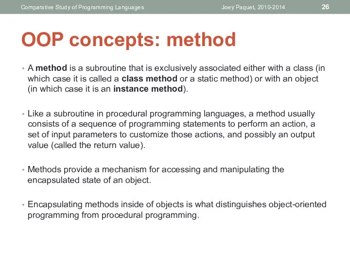 A method is a subroutine that is exclusively associated either with