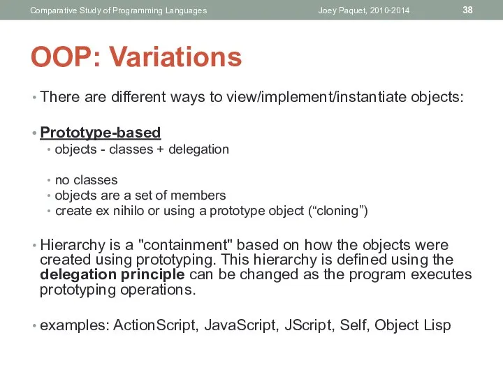 OOP: Variations There are different ways to view/implement/instantiate objects: Prototype-based objects