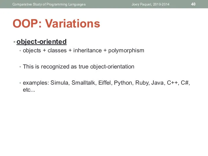 OOP: Variations object-oriented objects + classes + inheritance + polymorphism This
