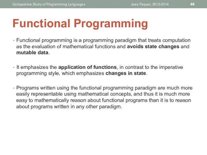 Functional programming is a programming paradigm that treats computation as the