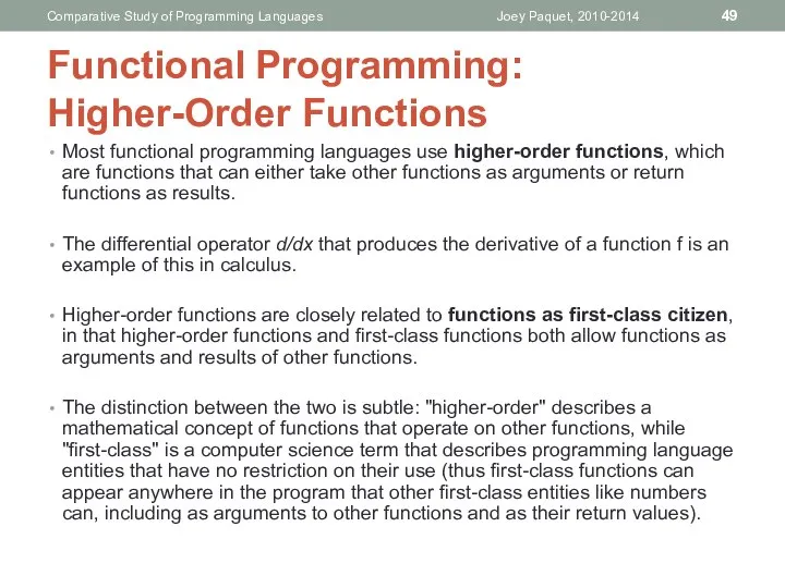 Most functional programming languages use higher-order functions, which are functions that