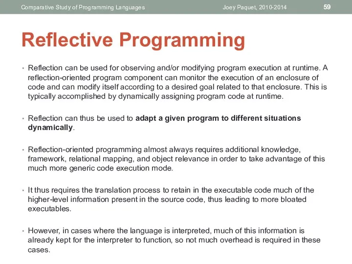 Reflection can be used for observing and/or modifying program execution at