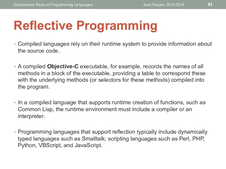 Compiled languages rely on their runtime system to provide information about