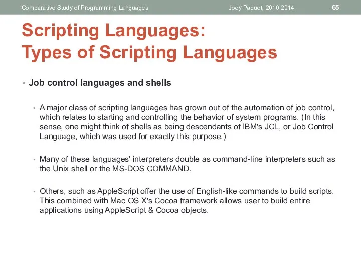 Job control languages and shells A major class of scripting languages