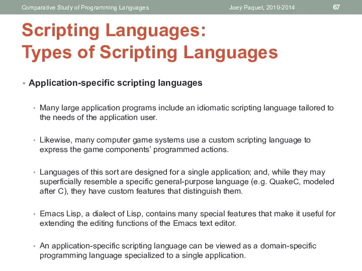 Application-specific scripting languages Many large application programs include an idiomatic scripting
