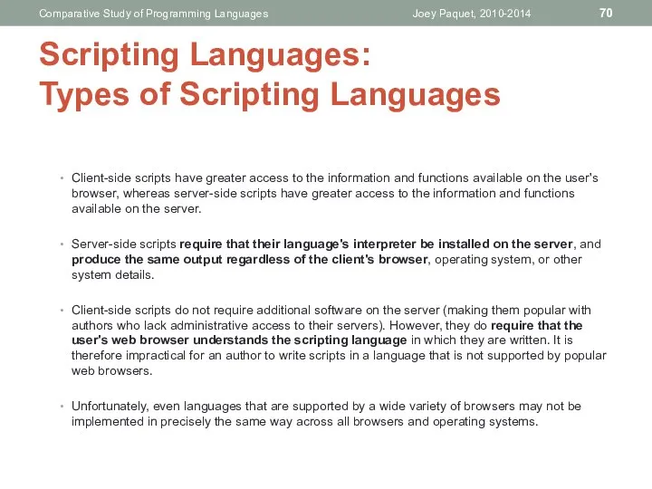Client-side scripts have greater access to the information and functions available