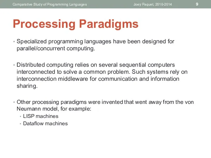 Processing Paradigms Specialized programming languages have been designed for parallel/concurrent computing.