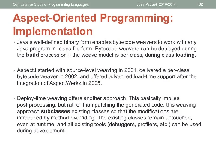 Java's well-defined binary form enables bytecode weavers to work with any