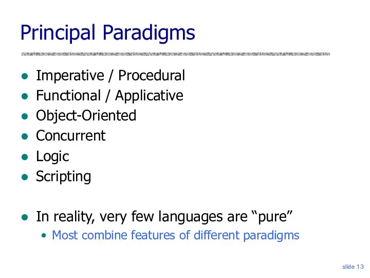 slide Principal Paradigms Imperative / Procedural Functional / Applicative Object-Oriented Concurrent