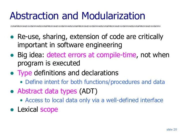 slide Abstraction and Modularization Re-use, sharing, extension of code are critically