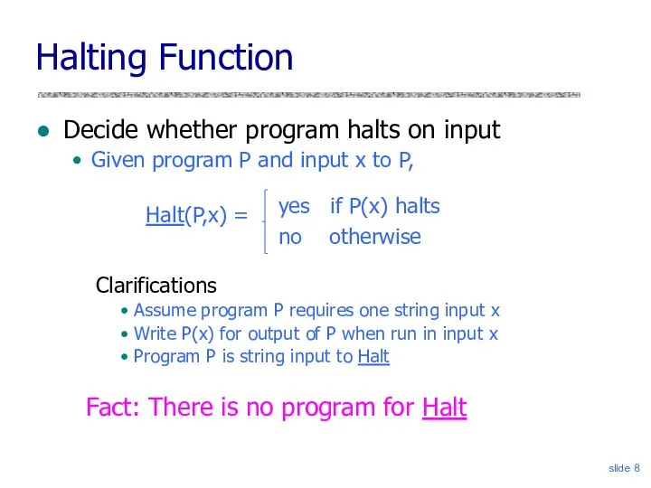 slide Halting Function Decide whether program halts on input Given program