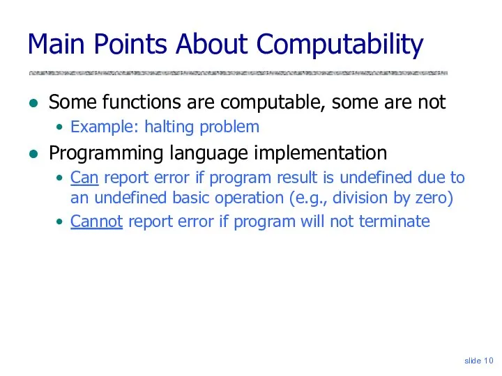 slide Main Points About Computability Some functions are computable, some are