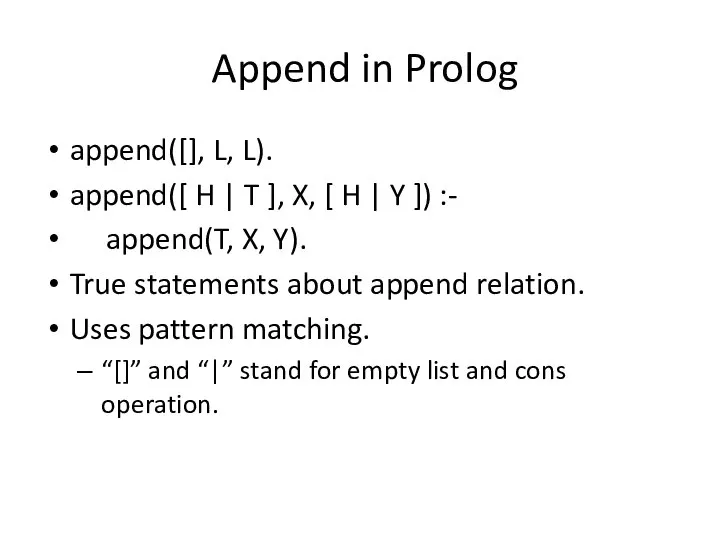 Append in Prolog append([], L, L). append([ H | T ],