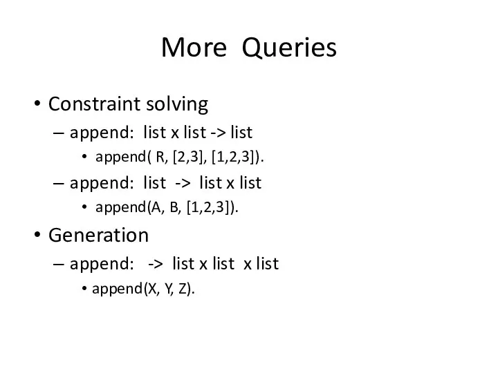 More Queries Constraint solving append: list x list -> list append(