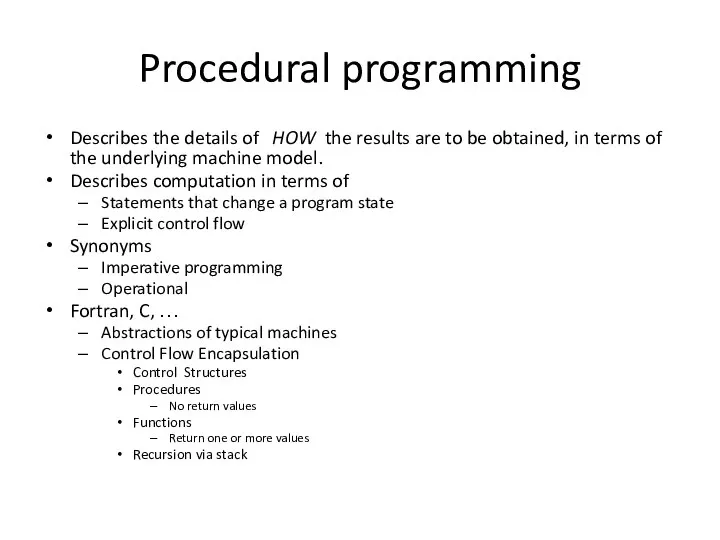 Procedural programming Describes the details of HOW the results are to