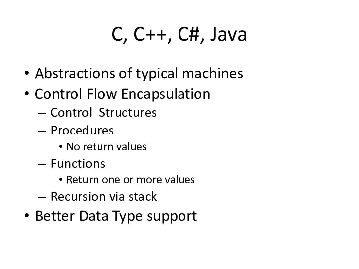 C, C++, C#, Java Abstractions of typical machines Control Flow Encapsulation