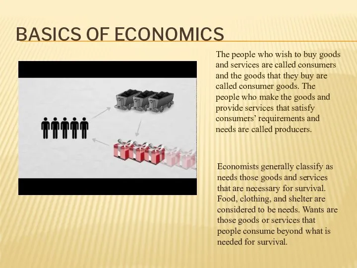 BASICS OF ECONOMICS The people who wish to buy goods and