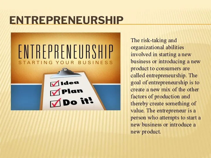 ENTREPRENEURSHIP The risk-taking and organizational abilities involved in starting a new